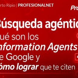Búsqueda agéntica: qué son los Information Agents de Google y cómo lograr que te citen
